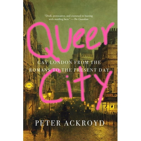 Queer City : Gay London from the Romans to the Present (Best Gay Cities In Europe)