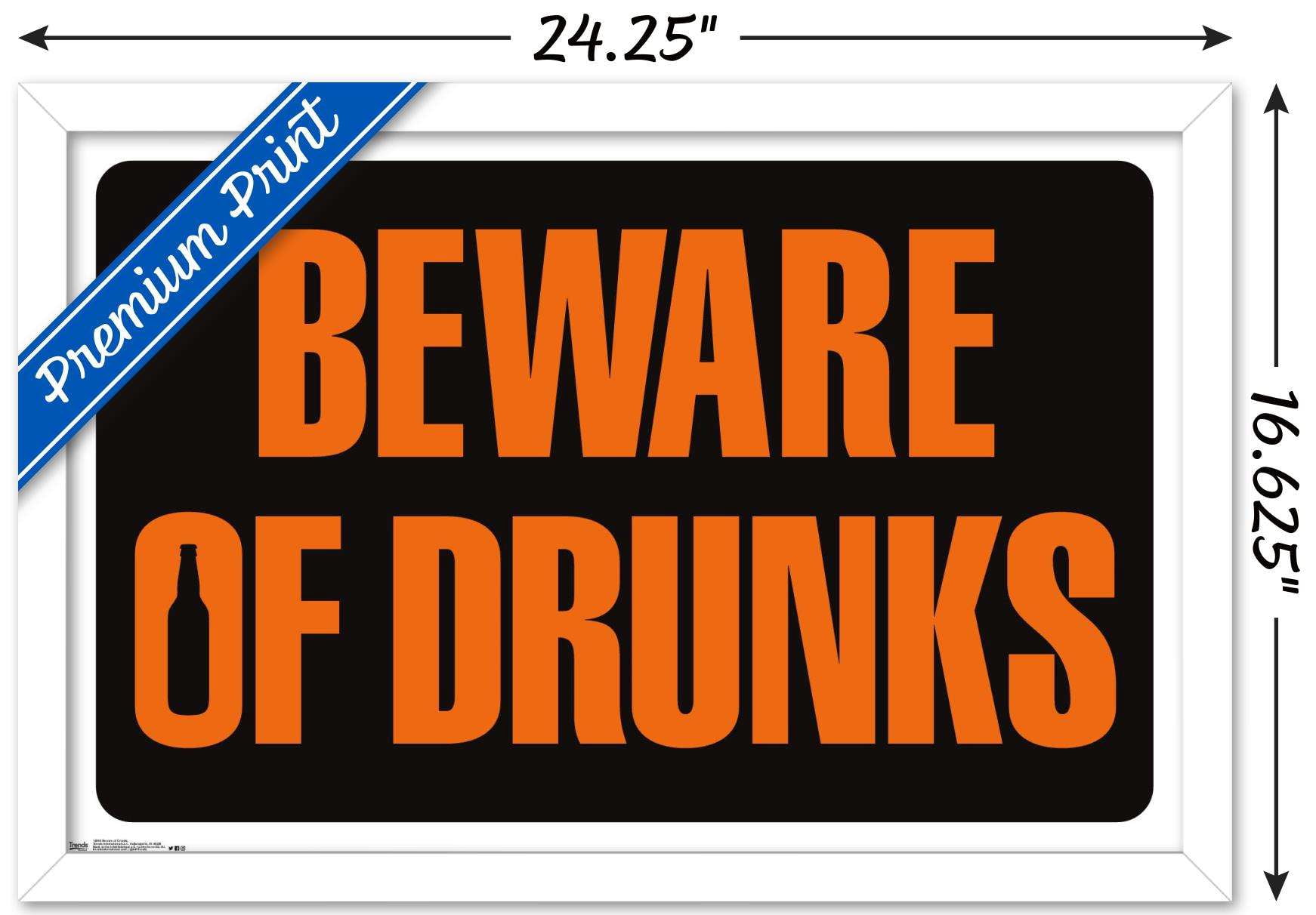 Beware of Drunks Wall Poster, 14.725" x 22.375", Framed