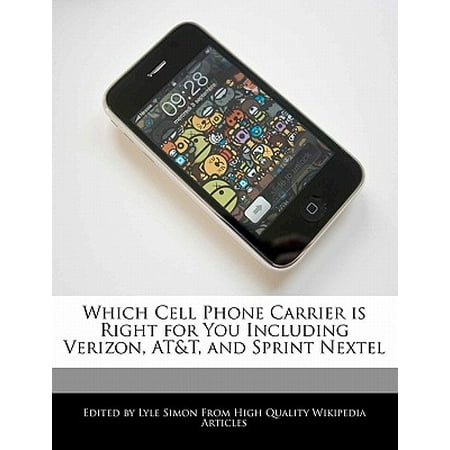 Which Cell Phone Carrier Is Right for You Including Verizon, AT&T, and Sprint (Best Phone Sprint Carries)