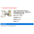 thumbnail image 2 of Upper Timing Chain Tensioner - Compatible with 2006 - 2009, 2011 - 2012 Volkswagen GTI 2007 2008, 2 of 2
