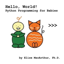 For Babies Books Hello, World!: Python Programming for Babies, (Paperback)