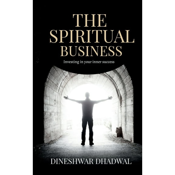 The spiritual business: Investing in your inner success, (Paperback)