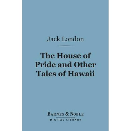 The House of Pride and Other Tales of Hawaii (Barnes & Noble Digital Library) - (Best Part Of Hawaii)