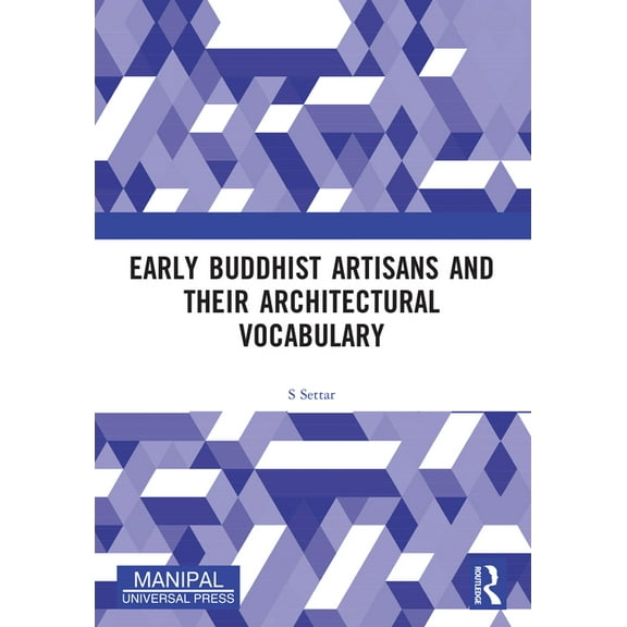 Early Buddhist Artisans and Their Architectural Vocabulary, (Paperback)
