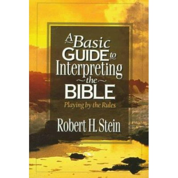 Pre-Owned Basic Guide to Interpreting the Bible, A: Playing by the Rules (Paperback) 0801021014 9780801021015