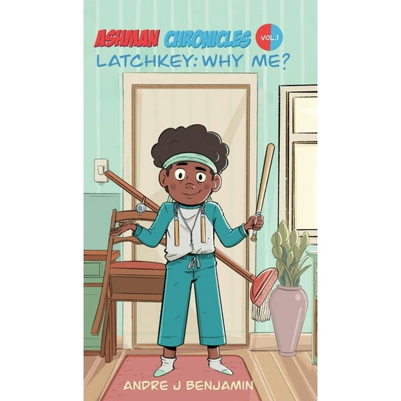 Ashman Chronicles Latchkey: Why Me?, Book 1, (Hardcover)