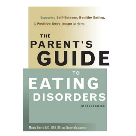 The Parent's Guide to Eating Disorders : Supporting Self-Esteem, Healthy Eating, & Positive Body Image at