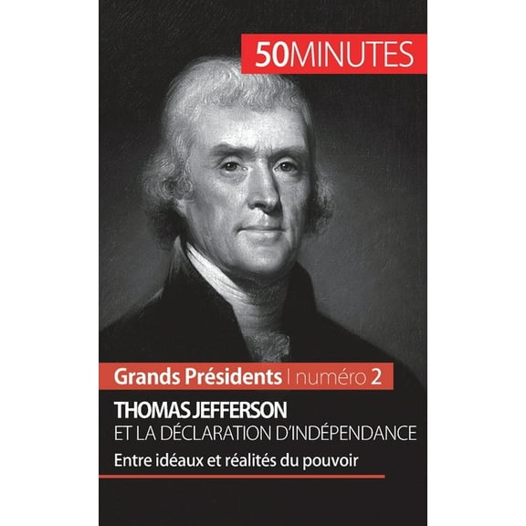 Thomas Jefferson et la Déclaration d'indépendance: Entre idéaux et réalités du pouvoir, (Paperback)