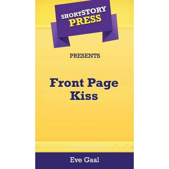 Short Story Press Presents Front Page Kiss, (Hardcover)