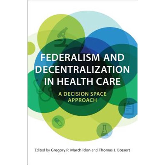 Pre-Owned Federalism and Decentralization in Health Care: A Decision Space Approach, (Paperback)