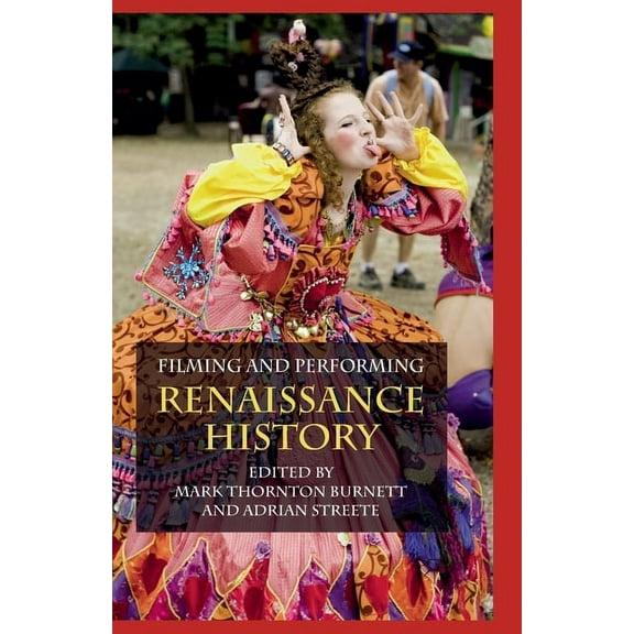 Filming and Performing Renaissance History, (Paperback)