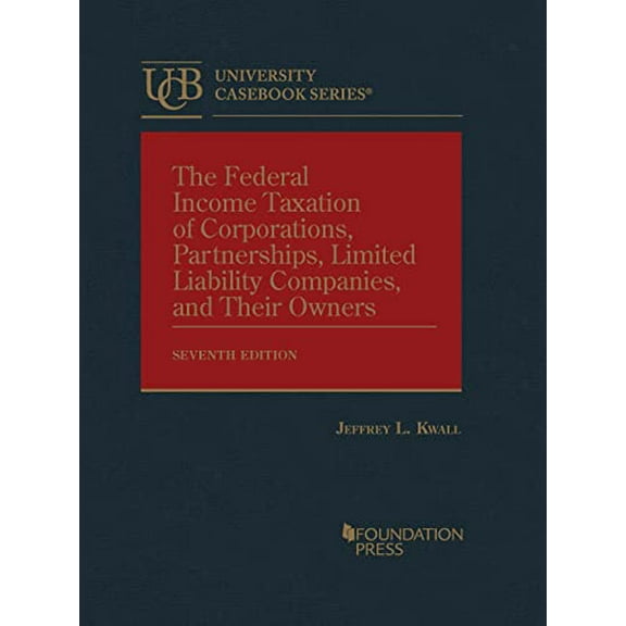 Pre-Owned The Federal Income Taxation of Corporations, Partnerships, Limited Liability Companies, and Their Owners (University Casebook Series), 9781636594651, 1636594654, Hardcover, 7 edition