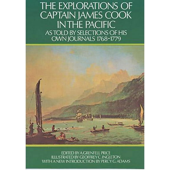 The Explorations of Captain James Cook in the Pacific: As Told by Selections of His Own Journals, (Paperback)