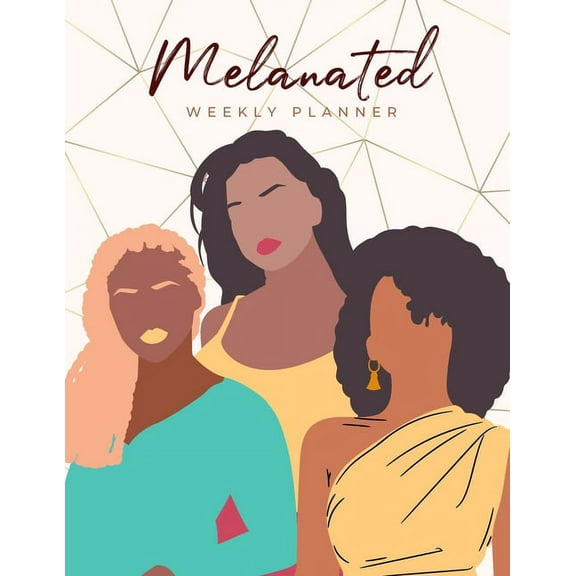 Melanated Weekly Planner (Undated, Monday Start): Weekly Undated Planner for Women of Color (Paperback)