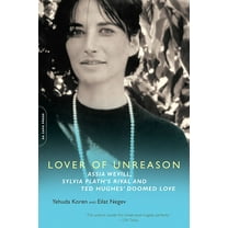 Lover of Unreason : Assia Wevill, Sylvia Plath's Rival and Ted Hughes' Doomed Love (Paperback)