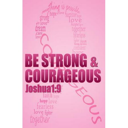 Be Strong & Courageous : Biblical Affirmations for Breast Cancer Patients and