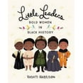 thumbnail image 2 of Little Leaders: Bold Women in Black History (Hardcover), 2 of 2