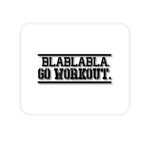 DistinctInk Mouse Pad - 1/4" Foam Rubber - Blablabla Go Workout.