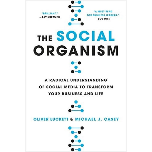 Pre-Owned The Social Organism: A Radical Understanding of Social Media to Transform Your Business and Life (Hardcover) 0316359521 9780316359528