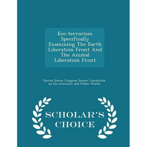 Eco-Terrorism Specifically Examining the Earth Liberation Front and the Animal Liberation Front - Scholar's Choice Editi, (Paperback)