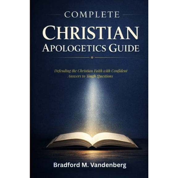 Complete Christian Apologetics Guide: Defending the Christian Faith with Confident Answers to Tough Questions, (Paperback)