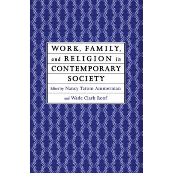 Pre-Owned Work, Family and Religion in Contemporary Society: Remaking Our Lives (Paperback) 0415911729 9780415911726
