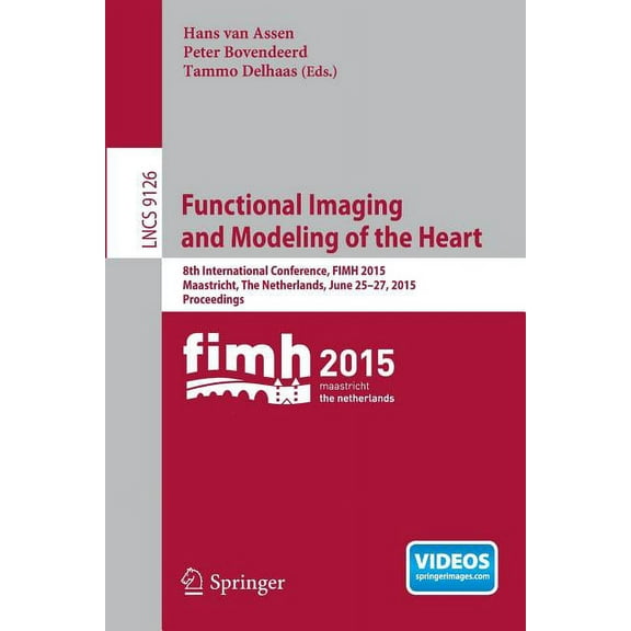 Functional Imaging and Modeling of the Heart: 8th International Conference, Fimh 2015, Maastricht, the Netherlands, June, (Paperback)