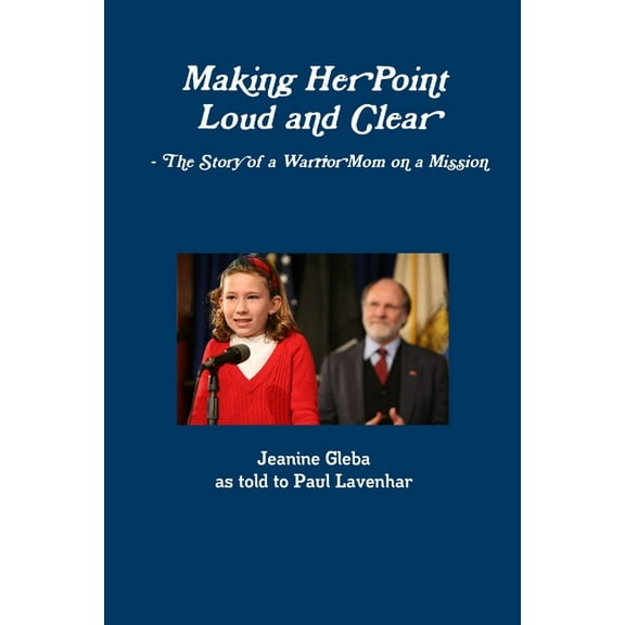 Making Her Point Loud and Clear - The Story of a Warrior Mom on a Mission, (Paperback)