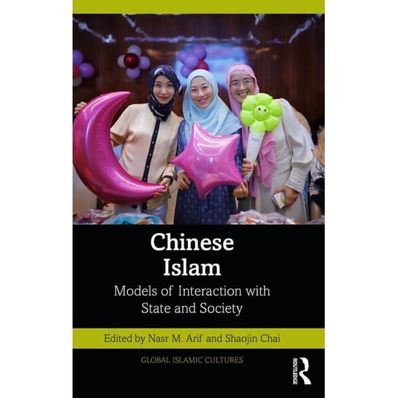 Global Islamic Cultures Chinese Islam: Models of Interaction with State and Society, (Paperback)