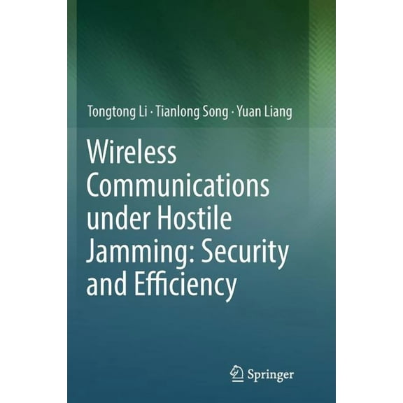 Wireless Communications Under Hostile Jamming: Security and Efficiency, (Paperback)
