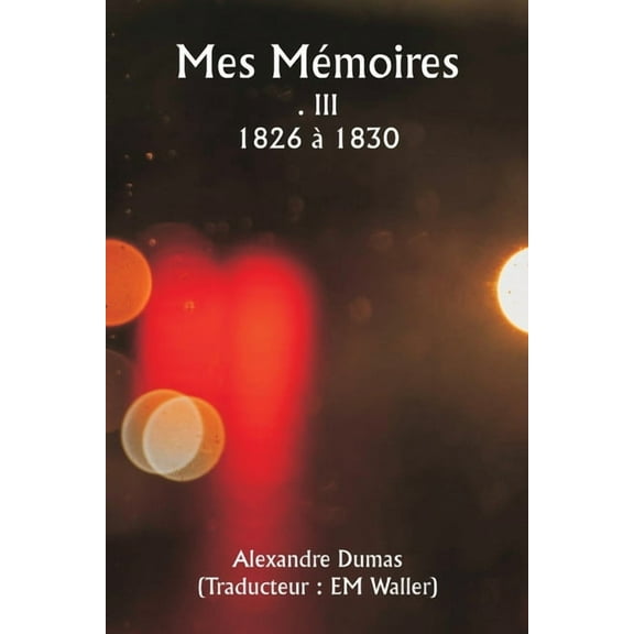 Mes Mémoires . III 1826 à1830, (Paperback)