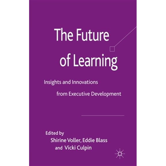 Pre-Owned The Future of Learning: Insights and Innovations from Executive Development, (Paperback)