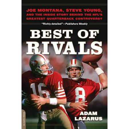 Best of Rivals : Joe Montana, Steve Young, and the Inside Story behind the NFL's Greatest Quarterback (Best Nfl Quarterback Ever)