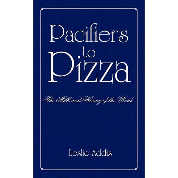 Pacifiers to Pizza: The Milk and Honey of the Word