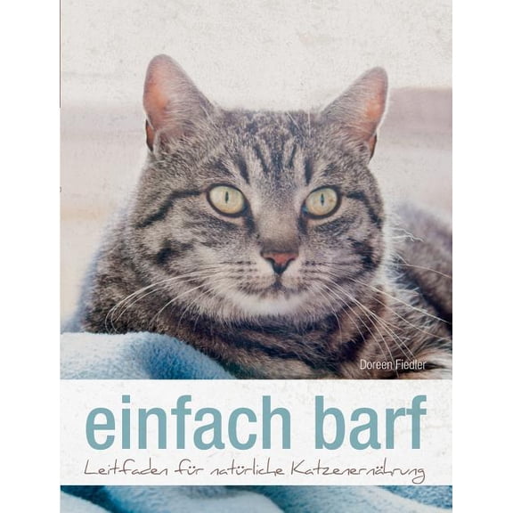 einfach barf: Leitfaden für natürliche Katzenernährung, (Paperback)