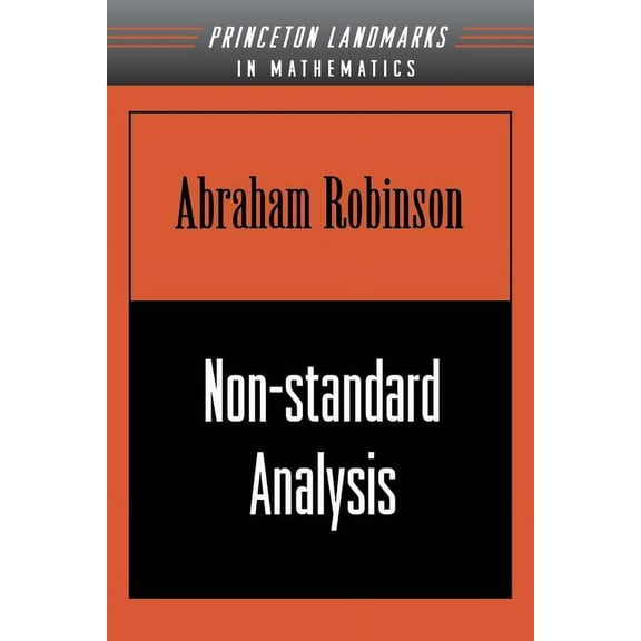 Princeton Landmarks in Mathematics & Phy Non-Standard Analysis, (Paperback)