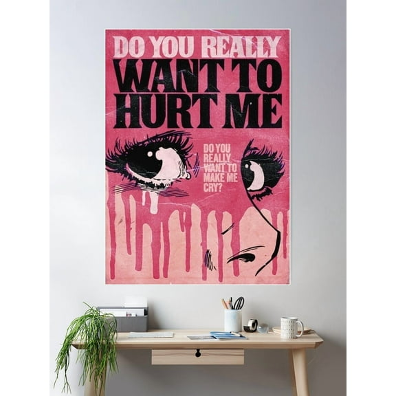 Kna Prints - 1 Pc Poster Do You Really Want To Hurt Me, UNFRAMED-8x12