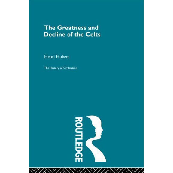 The Greatness and Decline of the Celts, (Paperback)