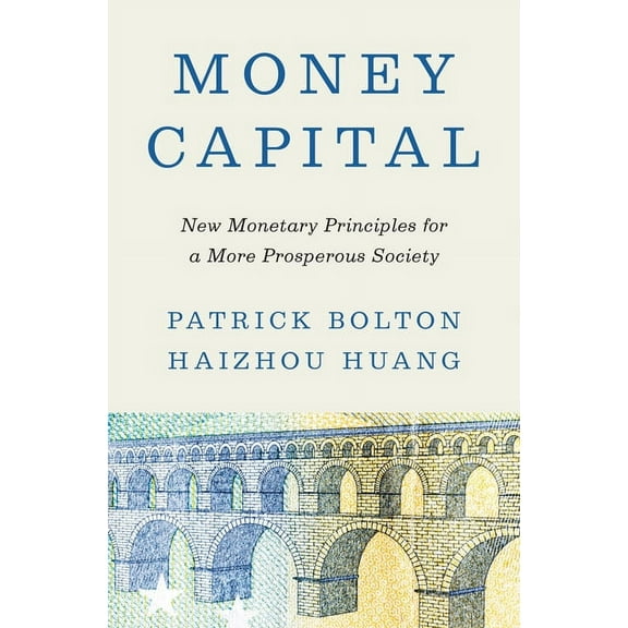 Money Capital: New Monetary Principles for a More Prosperous Society, (Paperback)