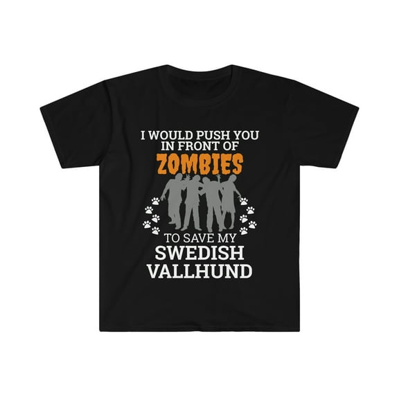Push You In Front of Zombies save Swedish Vallhund Unisex T-shirt S-3XL