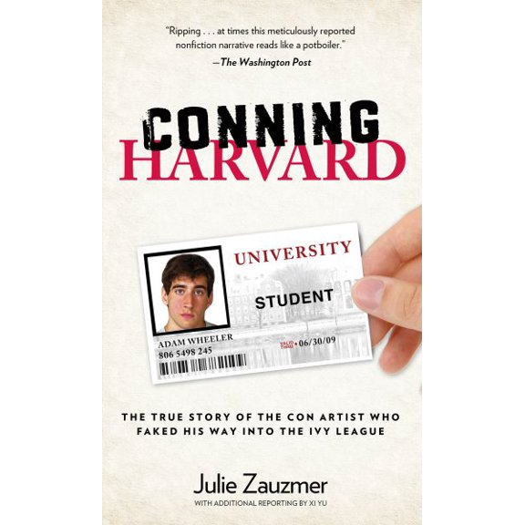 Pre-Owned Conning Harvard : The True Story Of The Con Artist Who Faked His Way Into The Ivy League (Paperback)