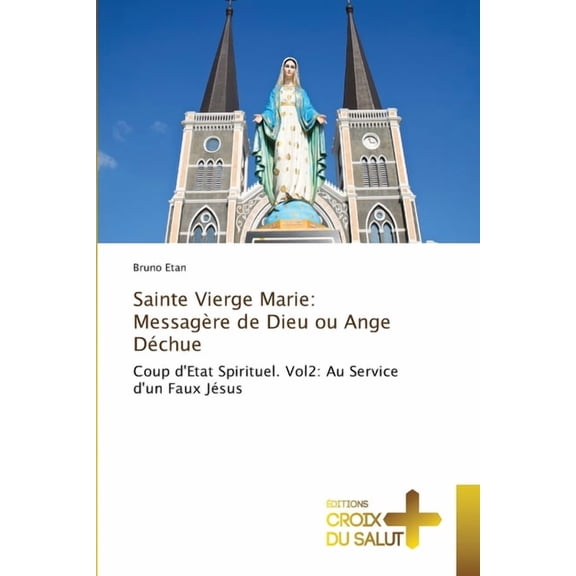 Sainte Vierge Marie: MessagÃ¨re de Dieu ou Ange DÃ©chue, (Paperback)