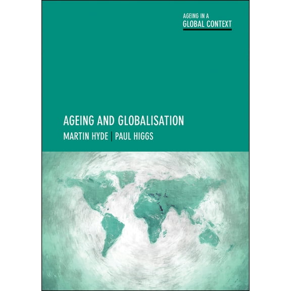 Ageing in a Global Context Ageing and Globalisation, (Hardcover)