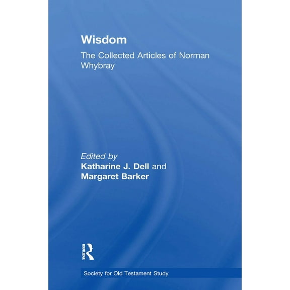 Society for Old Testament Study Wisdom: The Collected Articles of Norman Whybray, (Paperback)