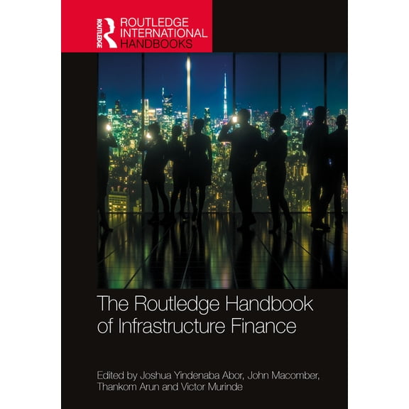 Routledge International Handbooks The Routledge Handbook of Infrastructure Finance, (Hardcover)