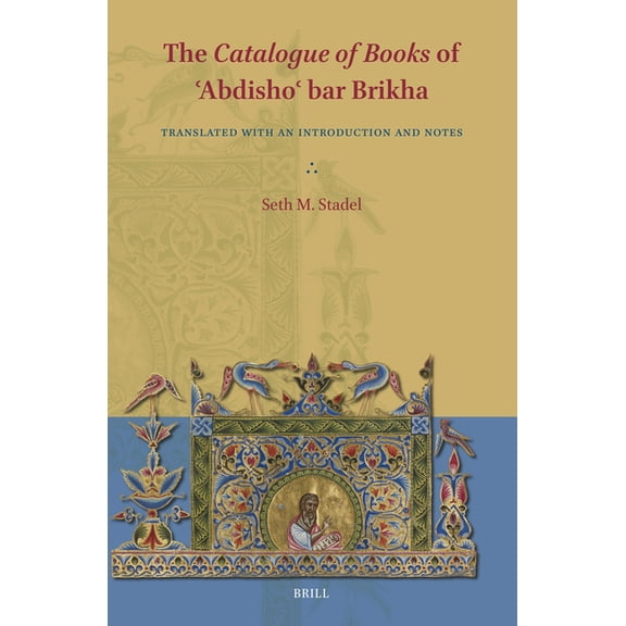 Eastern Christian Texts The Catalogue of Books of ʿabdishoʿ Bar Brikha: Translated with an Introduction and Notes, Book 2, (Hardcover)