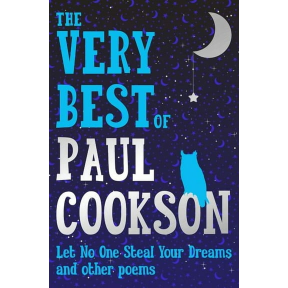 The Very Best of Paul Cookson: Let No One Steal Your Dreams and Other Poems, (Paperback)