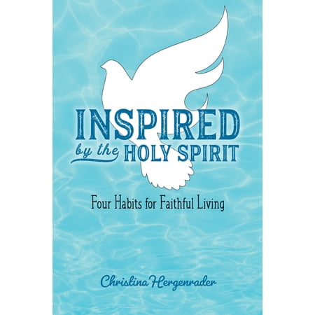 Inspired by the Holy Spirit: Four Habits for Faithful Living (Paperback)