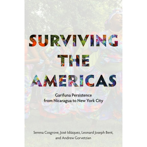 Surviving the Americas : Garifuna Persistence from Nicaragua to New York City (Paperback)