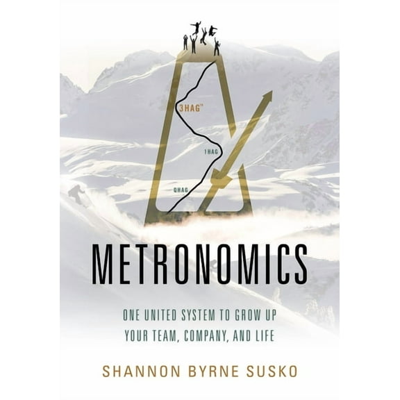 Metronomics: One United System to Grow Up Your Team, Company, and Life, (Paperback)